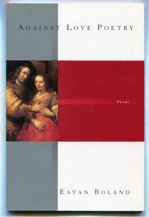 Item #610119 Against Love Poetry. Eavan BOLAND
