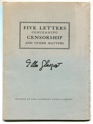 Item #610217 Five Letters From Ellen Glasgow Concerning Censorship and Other Matters of Interest...