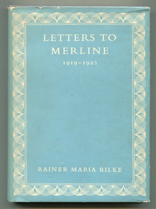 Item #610269 Letters To Merline 1919-1922. Rainer Maria RILKE