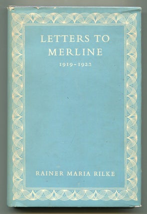 Item #610269 Letters To Merline 1919-1922. Rainer Maria RILKE