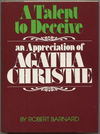 Item #610345 A Talent to Deceive: An Appreciation of Agatha Christie. Robert BARNARD
