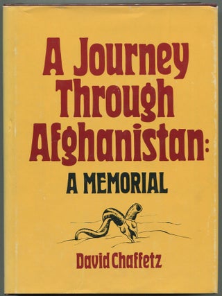Item #610441 A Journey Through Afghanistan: A Memorial. David CHAFFETZ