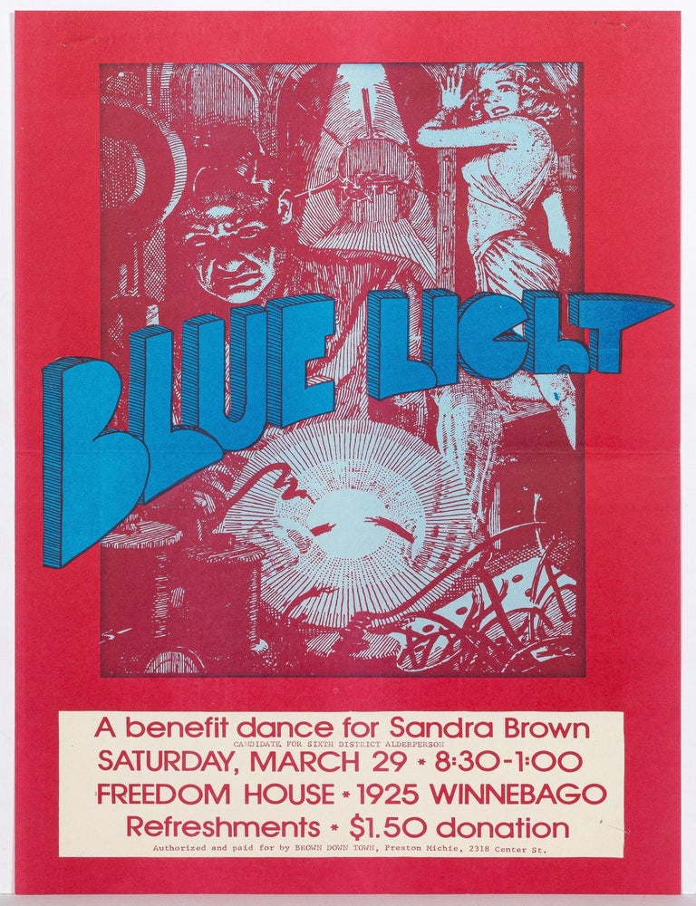 Item #610462 [Political / Event Poster]: Blue Light: A benefit dance for Sandra Brown, Candidate for Sixth District Alderperson. Saturday, March 29... Freedom House, 1925 Winnebago. Sandra BROWN.