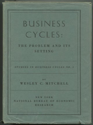 Item #610473 Business Cycles: The Problem and Its Setting. Wesley C. MITCHELL