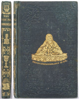 Item #610496 The Young Communicant An Aid to the Right Understanding and Spiritual Improvement of...