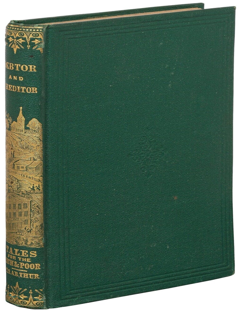 Debtor and Creditor: A Tale of the Times. T. S ARTHUR.