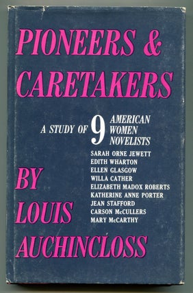 Item #610552 Pioneers & Caretakers: A Study of 9 American Women Novelists. Louis AUCHINCLOSS