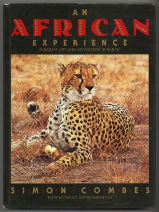 Item #610573 An African Experience: Wildlife Art and Adventure in Kenya. Simon COMBES