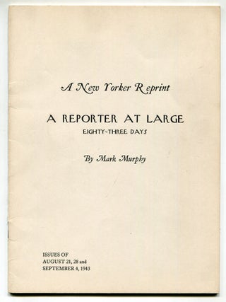 Item #610675 [Offprint]: A Reporter at Large: Eighty-Three Days. Mark MURPHY