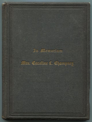 Item #610699 In Memoriam Mrs. Caroline L. Champney. Caroline CHAMPNEY