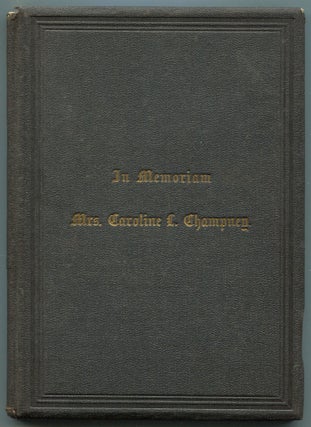 Item #610699 In Memoriam Mrs. Caroline L. Champney. Caroline CHAMPNEY