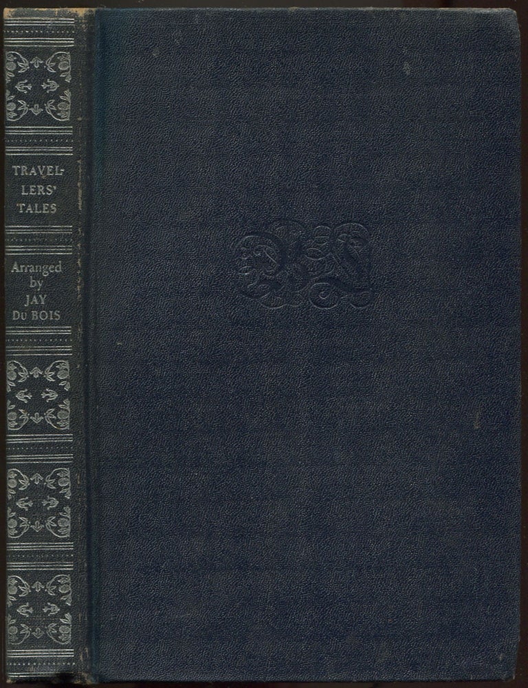 Item #610702 Travellers' Tales: Stories of Adventure in Far Lands, told by Marco Polo, Columbus, Hernando Cortes, Sir Walter Raleigh, Captain Cook, and other Famous Explorers of an Unknown World. Jay DU BOIS.