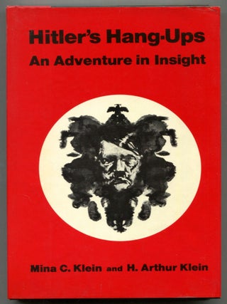 Item #610914 Hitler's Hang-Ups: An Adventure in Insight. Mina C. KLEIN, H. Arthur Klein