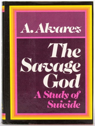 Item #610940 The Savage God: A Study of Suicide. A. ALVAREZ
