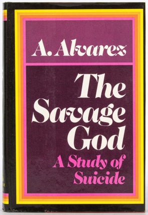 Item #610940 The Savage God: A Study of Suicide. A. ALVAREZ