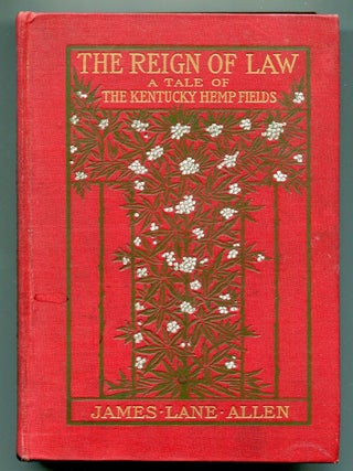 Item #610971 The Reign of Law: A Tale of the Kentucky Hempfields. James Lane ALLEN