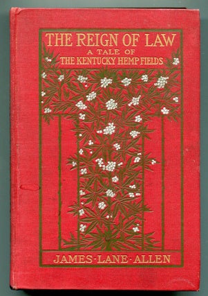 Item #610971 The Reign of Law: A Tale of the Kentucky Hempfields. James Lane ALLEN