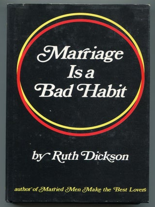 Item #610982 Marriage is a Bad Habit. Ruth DICKSON