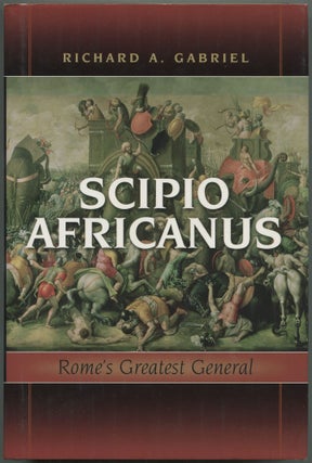 Item #611045 Scipio Africanus: Rome's Greatest General. Richard A. GABRIEL