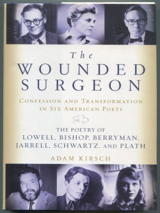 Item #611210 The Wounded Surgeon: Confessional and Transformations in Six American Poets. Robert...