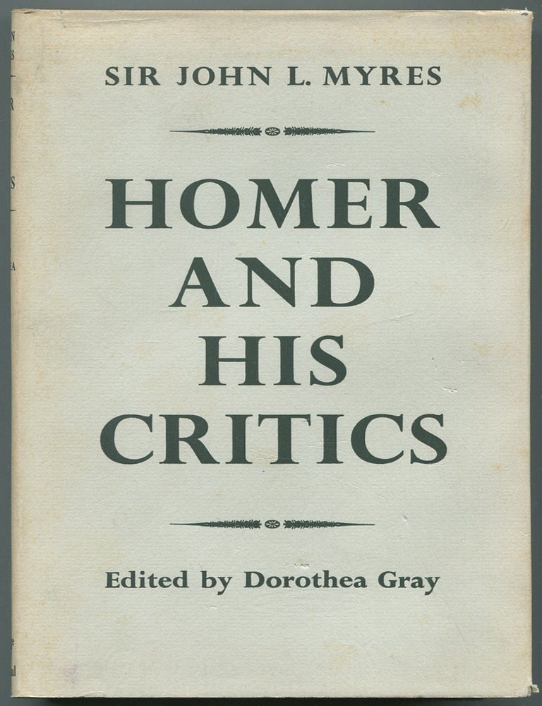 Item #611273 Homer and His Critics. Sir John L. MYRES.