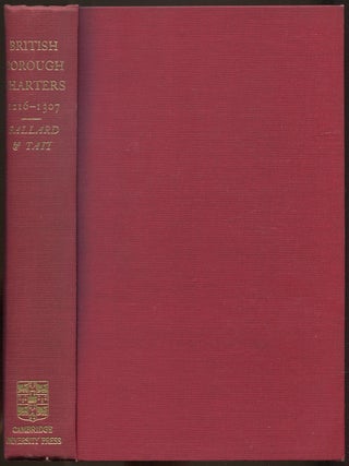 Item #611287 British Borough Charters 1216-1307. Adolphus BALLARD, James Tait