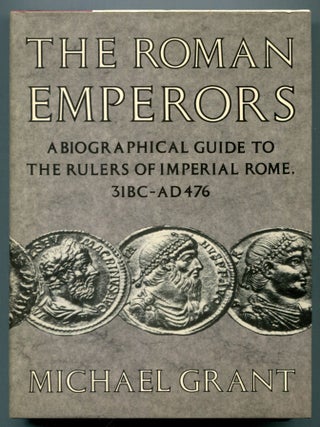 Item #611334 The Roman Emperors: A Biographical Guide to the Rulers of Imperial Rome 31 BC - AD...