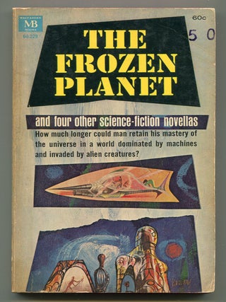 Item #611352 The Frozen Planet and Other Stories. Keith LAUMER, Clifford D. Simak, Daniel Keyes,...