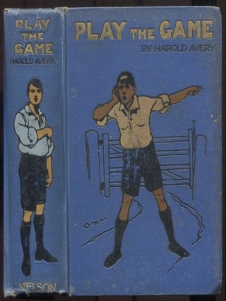 Item #611395 "Play the Game!": A School Story. Harold AVERY