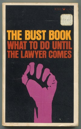 Item #611717 The Bust Book: What To Do Till the Lawyer Comes. Kathy BOUDIN, Eleanore Raskin,...