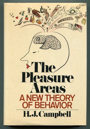 Item #611766 The Pleasure Areas: A New Theory of Behavior. H. J CAMPBELL