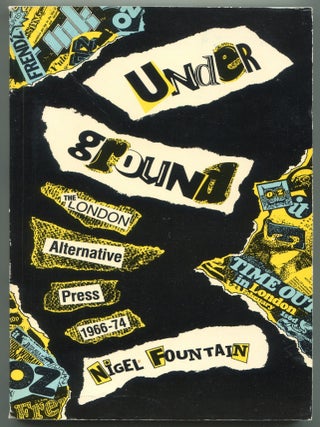 Item #611897 Underground: The London Alternative Press 1966-74. Nigel FOUNTAIN