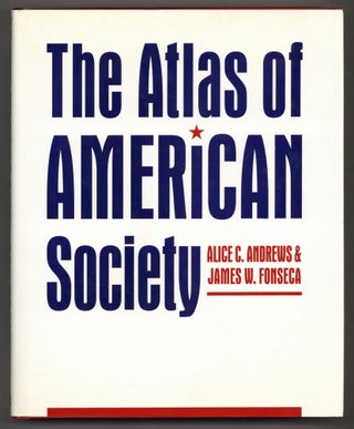 Item #611921 The Atlas of American Society. Alice C. ANDREWS, James W. Fonseca