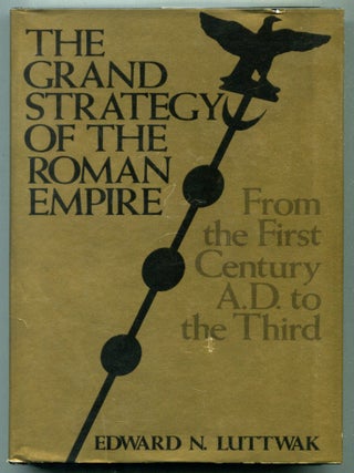 Item #612261 The Grand Strategy of the Roman Empire: From the First Century A.D. to the Third....