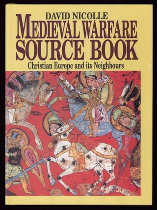 Item #612284 Medieval Warfare Source Book: Christian Europe and its Neighbors. David NICOLLE