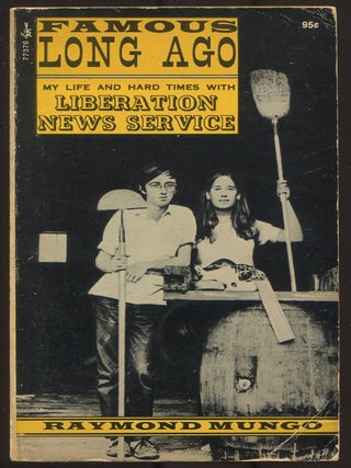 Item #612311 Famous Long Ago: My Life and Hard Times with Liberation News Service. Raymond MUNGO