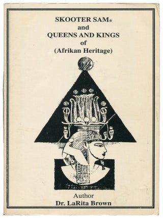 Item #612441 [Cover title]: Skooter Sam and Queens and Kings of (Afrikan Heritage). Dr. LaRita BROWN
