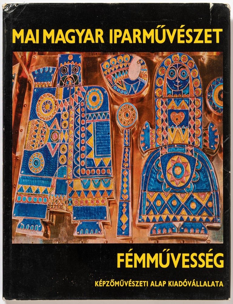 Item #612531 Mai Magyar N&eacute;pi Iparmuv&eacute;szet [Contemporary Hungarian Folk Arts]