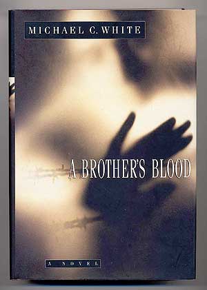 Item #61261 A Brother's Blood. Michael C. WHITE.