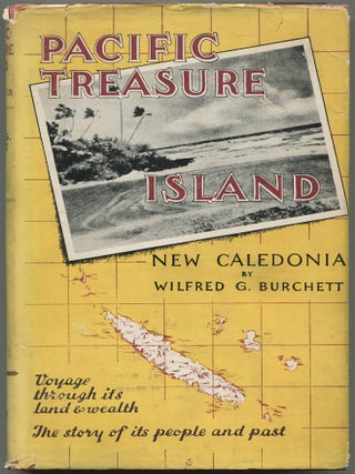 Item #612721 Pacific Treasure Island: New Caledonia. Wilfred G. BURCHETT