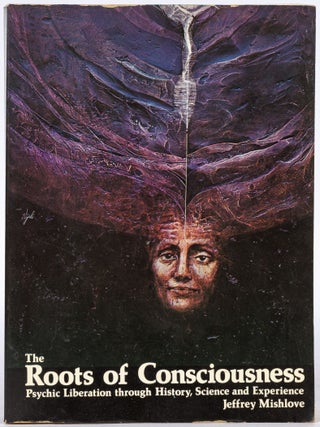 Item #612812 The Roots of Consciousness. Jeffrey MISHLOVE