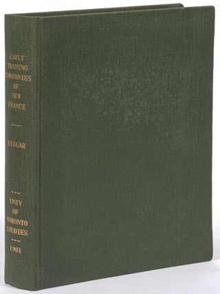 Item #612840 The Early Trading Companies of New France: A Contribution to the History of Commerce...