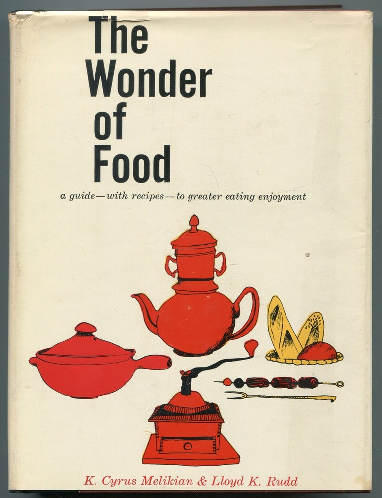 Item #612895 The Wonder of Food. K. Cyrus MELIKIAN, Lloyd K. Rudd.