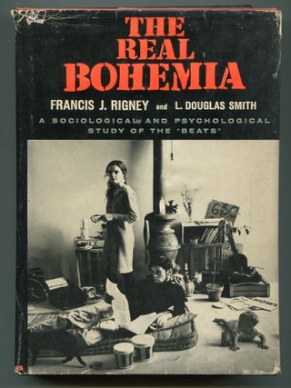 Item #613180 The Real Bohemia: A Sociological and Psychological Study of the "Beats"....