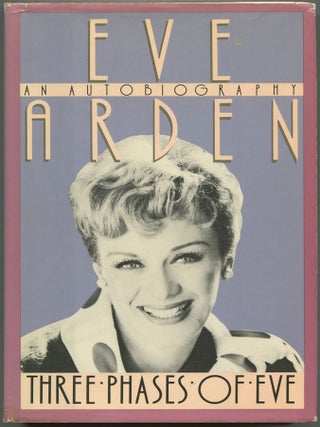 Item #613219 Three Phases of Eve: Eve Arden An Autobiography. Eve ARDEN