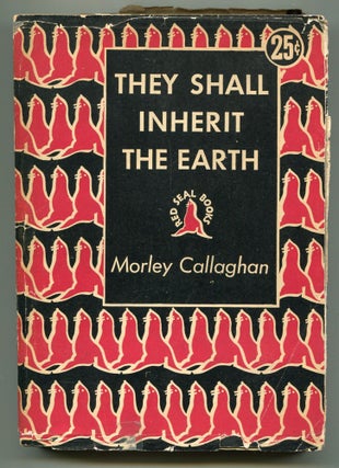 Item #613253 They Shall Inherit the Earth. Morley CALLAGHAN