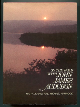 Item #613600 On the Road with John James Audubon. Mary DURANT, Michael Harwood