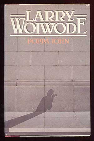Item #61364 Poppa John. Larry WOIWODE.
