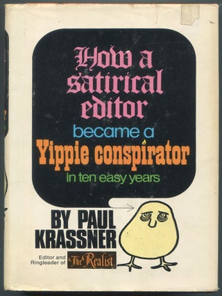 Item #613737 How a Satirical Editor Became a Yippie Conspirator in Ten Easy Years. Paul KRASSNER
