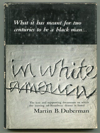 Item #613773 In White America: A Documentary Play. Martin B. DUBERMAN
